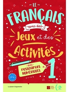 Le français avec... des juex et des activites. Volume 1: Niveau A1-A2