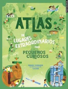 Atlas de lugares extraordinarios para pequeños curiosos