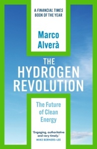 The Hydrogen Revolution : a blueprint for the future of clean energy