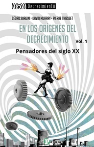 En los orígenes del decrecimiento. Pensadores del siglo XX