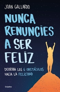 Nunca renuncies a ser feliz