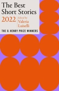 The Best Short Stories 2022 : The O. Henry Prize Winners