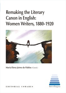 Remaking the Literary Canon in English: Women Writers, 1880-1920