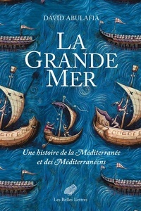 La Grande Mer - Une histoire de la Méditerranée et des Méditerranéens
