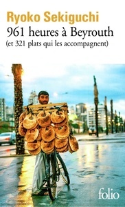 961 heures à Beyrouth - (et 321 plats qui les accompagnent)