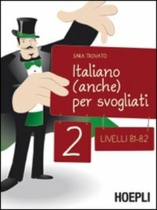 Italiano (anche) per svogliati. Livelli B1-B2. Vol. 2