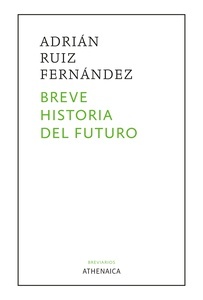 Breve historia del futuro