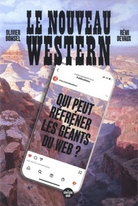Le nouveau western - Qui peut réfréner les géants du web ?