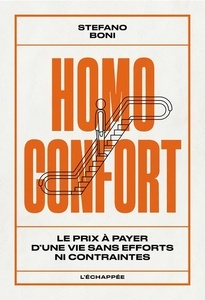 Homo confort - Le prix à payer d une vie sans efforts ni contraintes