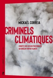 Criminels climatiques - Enquête sur les multinationales qui brûlent notre planète