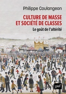 Culture de masse et société de classes - Le goût de l'altérité