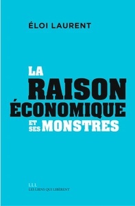 Mythologies économiques - Volume 3, La "raison" économique et ses monstres
