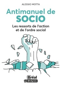 Antimanuel de socio - Les ressorts de l'action et de l'ordre social