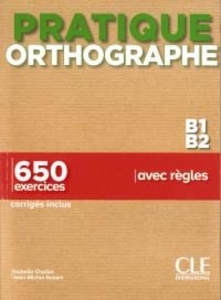 Pratique de l'orthographe B1-B2