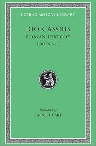 Roman History, Volume I : Books 1-11
