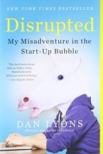 Disrupted: My Misadventure in the Start-Up Bubble