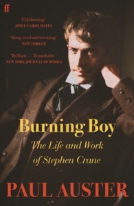 Burning Boy : The Life and Work of Stephen Crane