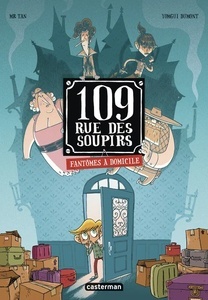 109 rue des soupirs 1. Fantômes à domicile