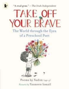Take Off Your Brave: The World through the Eyes of a Preschool Poet