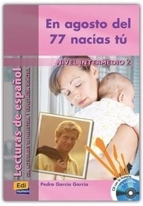 En Agosto del 77 Nacias Tu (Libro + Cd-Audio) Nivel Intermedio