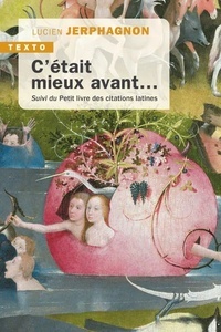 C'était mieux avant - Suivi du Petit livre des citations latines