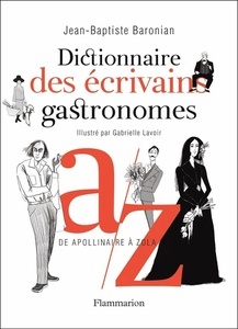 Dictionnaire des écrivains gastronomes - De Apollinaire à Zola