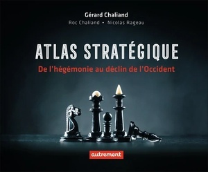 Atlas stratégique - De l hégémonie au déclin de l Occident -