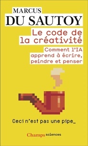 Le code de la creativite - comment l'ia apprend a ecrire, peindre et penser