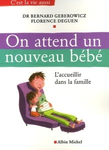 On attend un nouveau bébé - L'accueillir dans la famille