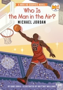 Who Is the Man in the Air?: Michael Jordan : A Who HQ Graphic Novel