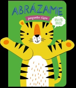 Abrázame pequeño tigre