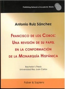 Francisco de los Cobos: Una revisión de su papel en la conformación de la Monarquía Hispánica