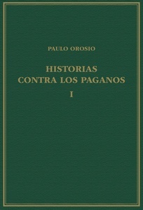 Historias contra los paganos, Volumen I, Libros I-III