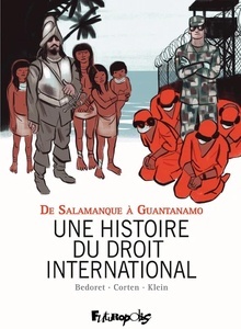 Une histoire du droit international - De Salamanque à Guantanamo