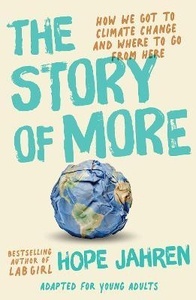 The Story of More (Adapted for Young Adults) : How We Got to Climate Change and Where to Go from Here