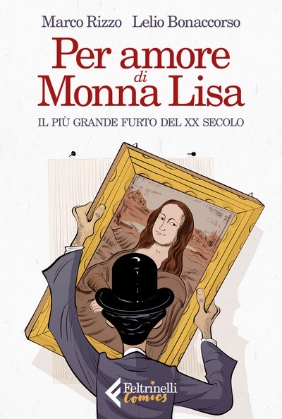 Per amore di Monna Lisa. Il più grande furto del XX  secolo