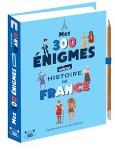 MES 300 ENIGMES SPECIAL HISTOIRE DE FRANCE - DE LA PREHISTOIRE AU XXIEME SIECLE