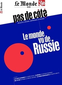 Le Monde/La Vie - Pas de côté n 1 : Le monde vu de Russie - oct 2022