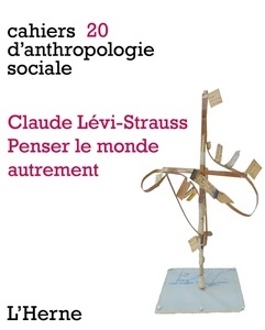 Claude Levi Strauss. Penser le monde autrement