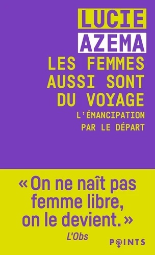 Les femmes aussi sont du voyage - L'émancipation par le départ