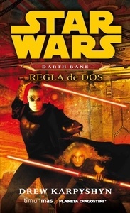 Star Wars Novela. Darth Bane: Regla de dos