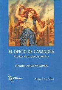 El oficio de Casandra. Escritos de paciencia política