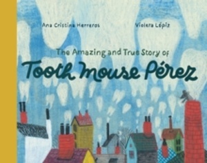 The Amazing and True Story of Tooth Mouse Perez