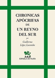 Chronicas apócrifas de un reyno del Sur