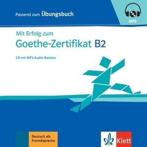 Mit Erfolg zum Goethe-Zertifikat B2 - Übungsbuch CD zum Übungsbuch mit mp3-Audiodateien