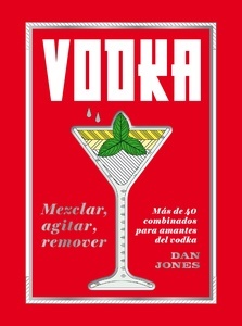 Vodka: Mezclar, agitar, remover