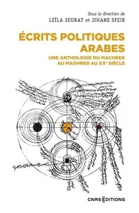 Ecrits politiques arabes - Une anthologie des idées au Maghreb et au Machrek au XXe siècle
