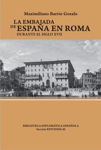 La Embajada Española ante la Corte Romana en el siglo XVII