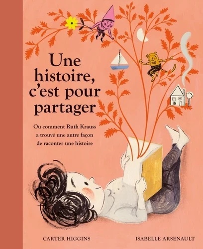 Une histoire, c'est pour partager - Ou comment Ruth Krauss a trouvé une autre façon de raconter une histoire