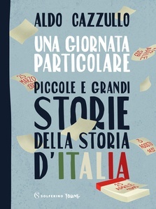 Una giornata particolare. Piccole e grandi storie della storia d'Italia